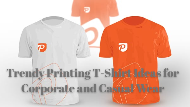 Trendy Printing T-Shirt Ideas for Corporate and Casual Wear
